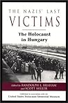 The Nazis' Last Victims: The Holocaust in Hungary