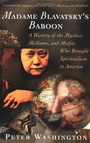 Madame Blavatsky's Baboon: A History of the Mystics, Mediums, and Misfits Who Brought Spiritualism to America (Paperback)