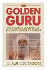 The Golden Guru: The Strange Journey of Bhagwan Shree Rajneesh