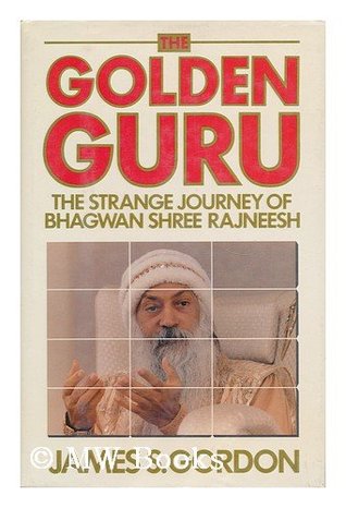 The Golden Guru: The Strange Journey of Bhagwan Shree Rajneesh (Hardcover)