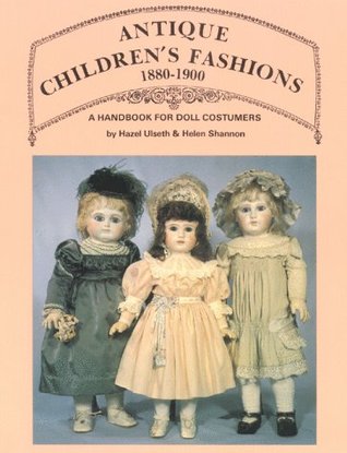 Antique Children's Fashions, 1880-1900: A Handbook for Doll Costumers (Paperback)
