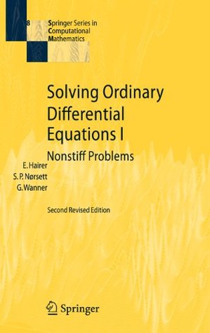 Solving Ordinary Differential Equations I: Nonstiff Problems (Springer Series in Computational Mathematics, 8)