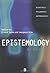 Epistemology: An Anthology (Blackwell Philosophy Anthologies)