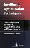 Intelligent Optimisation Techniques: Genetic Algorithms, Tabu Search, Simulated Annealing and Neural Networks