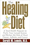 The Healing Diet: A Total Health Program to Purify Your Lymph System and Reduce the Risk of Heart Disease, Arthritis, and Cancer The Healing Diet: A Total Health Program to Purify Your Lymph System and Reduce the Risk of Heart Disease, Arthritis, and Cancer
