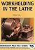 Workholding in the Lathe (Workshop Practice Series)