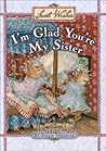 Sweet Wishes: I'm Glad You're My Sister (Holly Pond Hill) Sweet Wishes: I'm Glad You're My Sister (Holly Pond Hill)