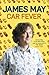 Car Fever: The car bore's essential companion