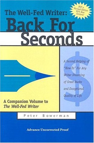 The Well-Fed Writer: Back For Seconds A Second Helping Of "How-To" For Any Writer Dreaming of Great Bucks and Exceptional Quality of Life (Paperback)