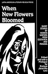When New Flowers Bloomed: Short Stories by Women Writers from Costa Rica and Panama