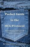 Pocket Guide to the HCG Protocol: Quick Reference Guide for the 500 Calorie and Maintenance Phase of the HCG Diet Protocol Pocket Guide to the HCG Protocol: Quick Reference Guide for the 500 Calorie and Maintenance Phase of the HCG Diet Protocol