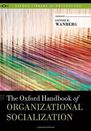 The Oxford Handbook of Organizational Socialization (Oxford Library of Psychology)
