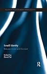 Israeli Identity: Between Orient and Occident (Routledge Studies in Middle Eastern Society Book 2)