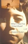 When I Was Five I Killed Myself by Howard Buten