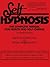 Self-Hypnosis: The Complete Manual for Health and Self-Change
