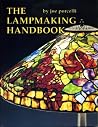 The Lampmaking Handbook The Lampmaking Handbook