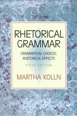 Rhetorical Grammar: Grammatical Choices, Rhetorical Effects (Paperback)