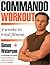 Commando Workout: 4 Weeks to Total Fitness