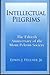 Intellectual pilgrims by Edwin J. Feulner