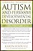 Unraveling the Mystery of Autism and Pervasive Developmental Disorder: A Mother's Story of Research and Recovery