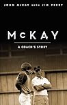 McKay: A Coach's Story