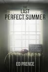 The Last Perfect Summer by Ed Prence