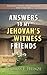 Answers to my Jehovah's Witness Friends