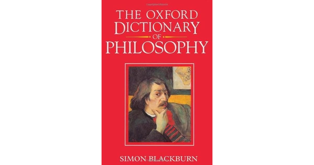 The Oxford Dictionary of Philosophy by Simon Blackburn