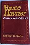 Vance Havner: Journey from Jugtown: A biography Vance Havner: Journey from Jugtown: A biography