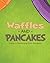 Waffles and Pancakes