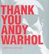 Thank You Andy Warhol Thank You Andy Warhol