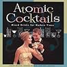 Atomic Cocktails by Karen Brooks