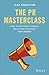 The PR Masterclass: How to develop a public relations strategy that works!
