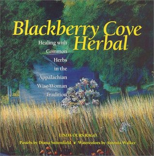 Blackberry Cove Herbal: Healing With Common Herbs in the Appalachian Wise-Woman Tradition (Hardcover)