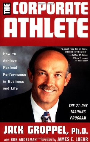 The Corporate Athlete: How to Achieve Maximal Performance in Business and Life (Paperback)