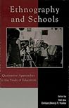 Book cover for Ethnography and Schools: Qualitative Approaches to the Study of Education (Immigration and the Transnational Experience Series)
