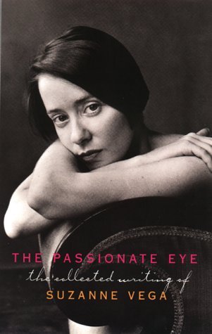 The Passionate Eye: The Collected Writing of Suzanne Vega (Hardcover)
