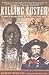 Killing Custer: The Battle ...