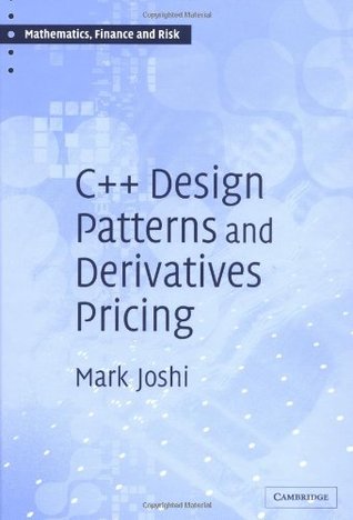 C++ Design Patterns and Derivatives Pricing (Mathematics, Finance and Risk, Series Number 2)