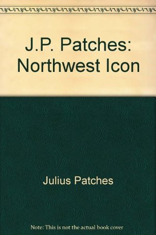 J.P. Patches: Northwest Icon (Paperback)