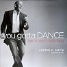 You Gotta DANCE Like No One's Watching You Gotta DANCE Like No One's Watching