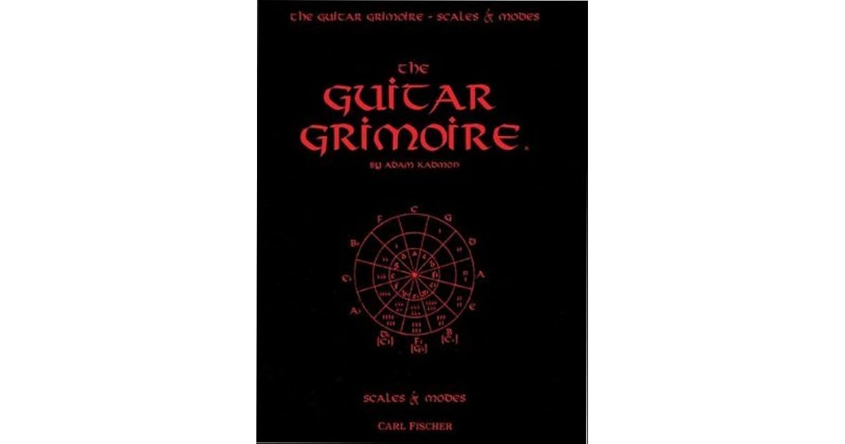 The Guitar Grimoire A Compendium of Forumlas for Guitar Scales and