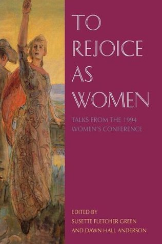 To Rejoice as Women: Talks from the 1994 BYU Women's Conference (Hardcover)