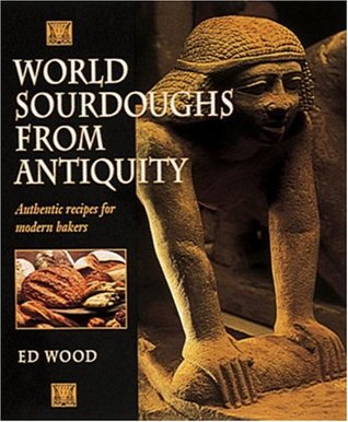World Sourdoughs from Antiquity: Authentic recipes for modern bakers (Paperback)