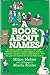 A Book about Names: In Which Custom, Tradition, Law, Myth, History, Folklore, Foolery, Legend, Fashion, Nonsense, Symbol, Taboo Help Expla