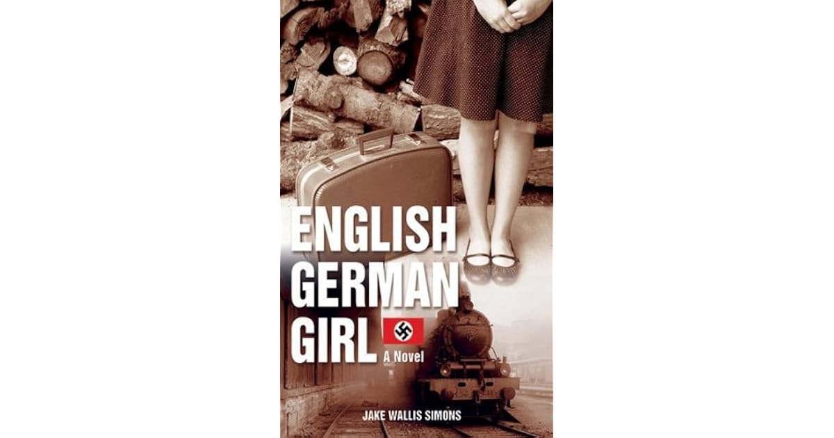 The English German Girl A Novel by Jake Wallis Simons