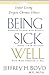 Being Sick Well: Joyful Living Despite Chronic Illness