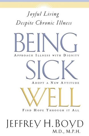 Being Sick Well: Joyful Living Despite Chronic Illness (Paperback)