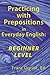 Practicing with Prepositions in Everyday English: Beginner Level
