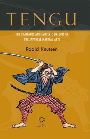 Tengu: The Shamanic and Esoteric Origins of the Japanese Martial Arts (Hardcover)